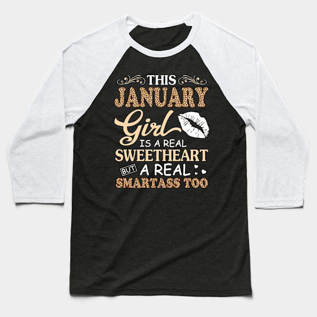 This January Girl Is A Real Sweetheart A Real Smartass Too Baseball T-Shirt by joandraelliot